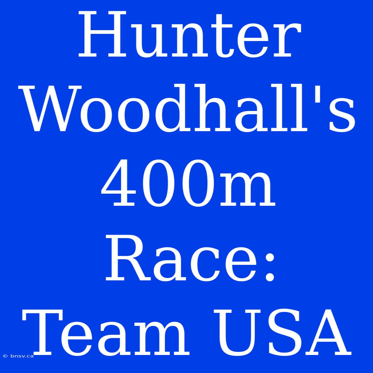 Hunter Woodhall's 400m Race: Team USA