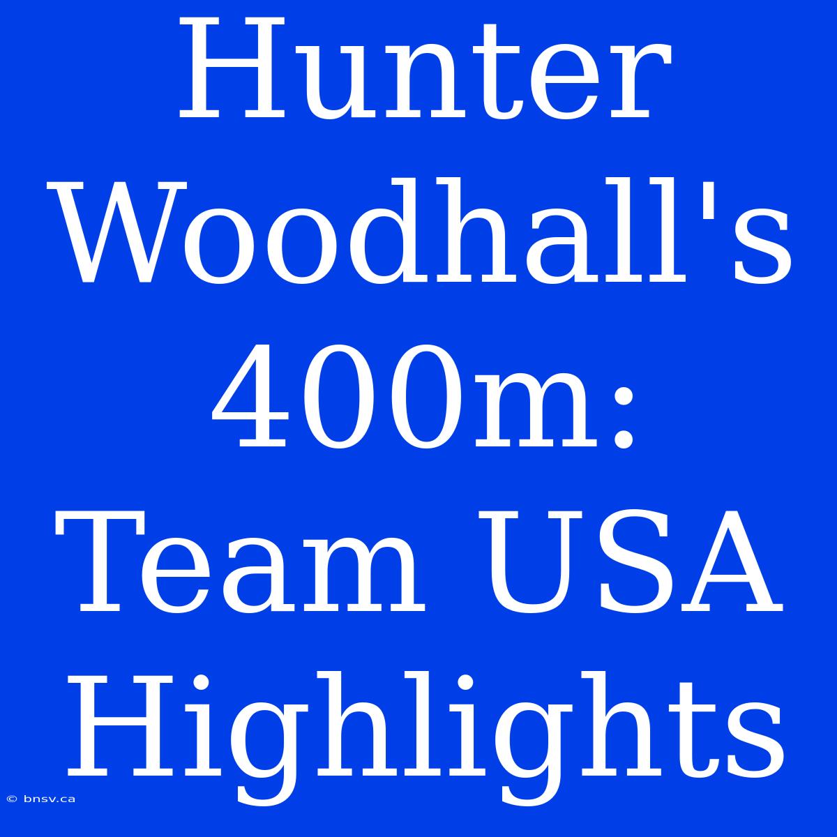 Hunter Woodhall's 400m: Team USA Highlights