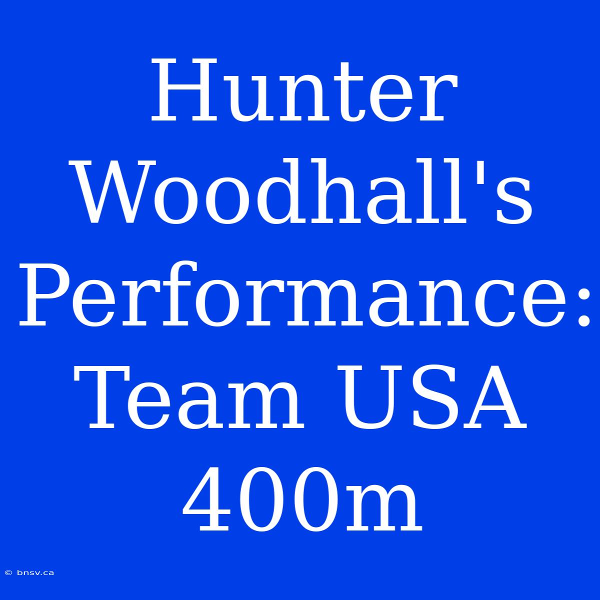 Hunter Woodhall's Performance: Team USA 400m