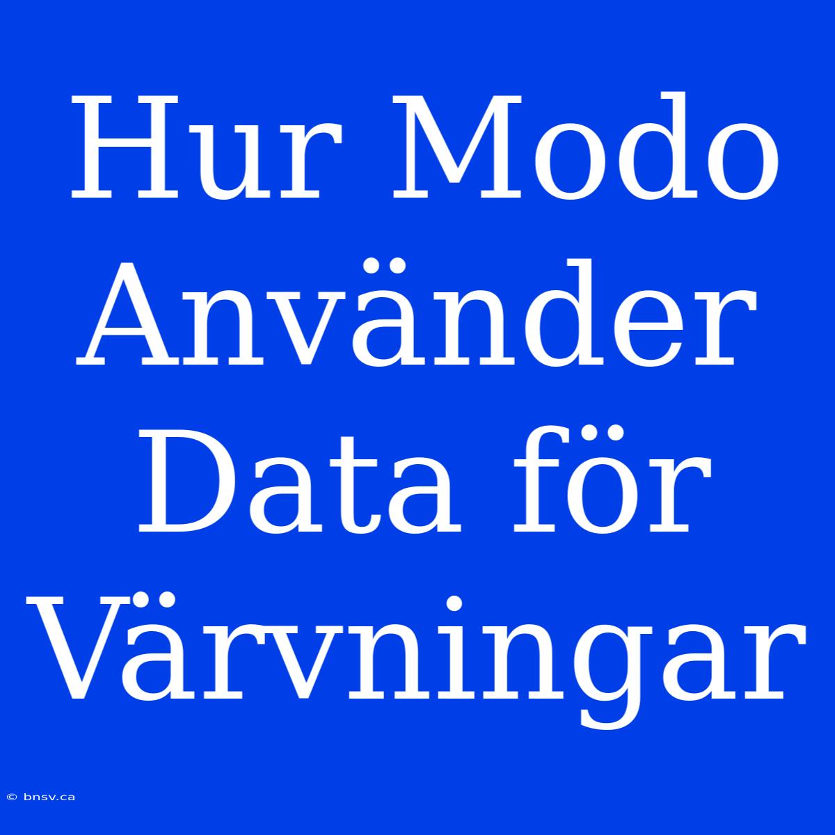 Hur Modo Använder Data För Värvningar