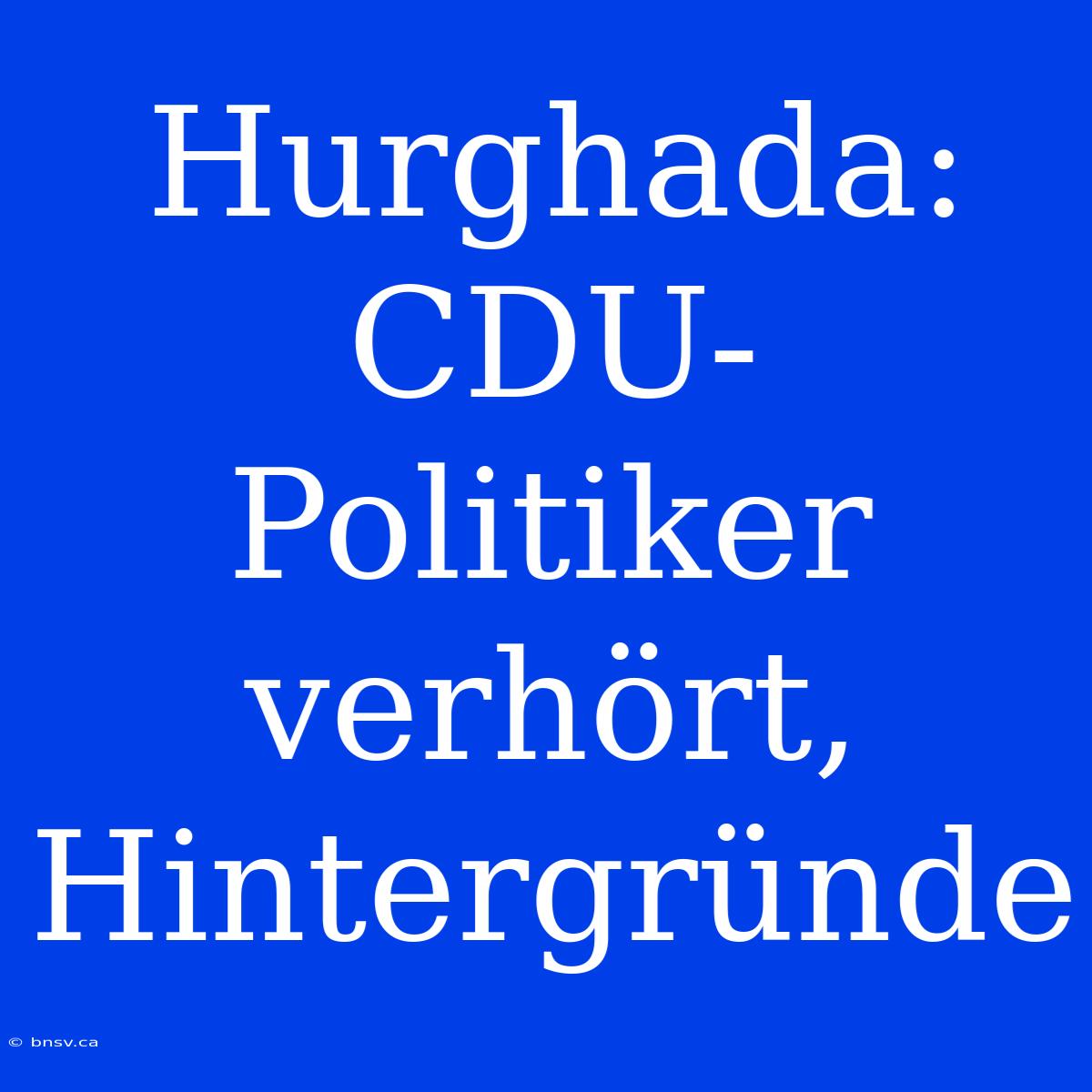 Hurghada: CDU-Politiker Verhört, Hintergründe