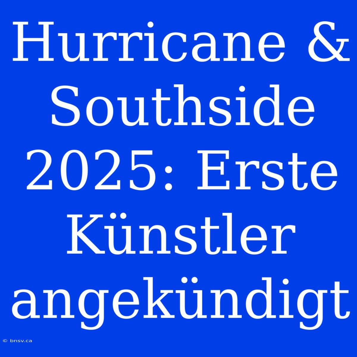 Hurricane & Southside 2025: Erste Künstler Angekündigt