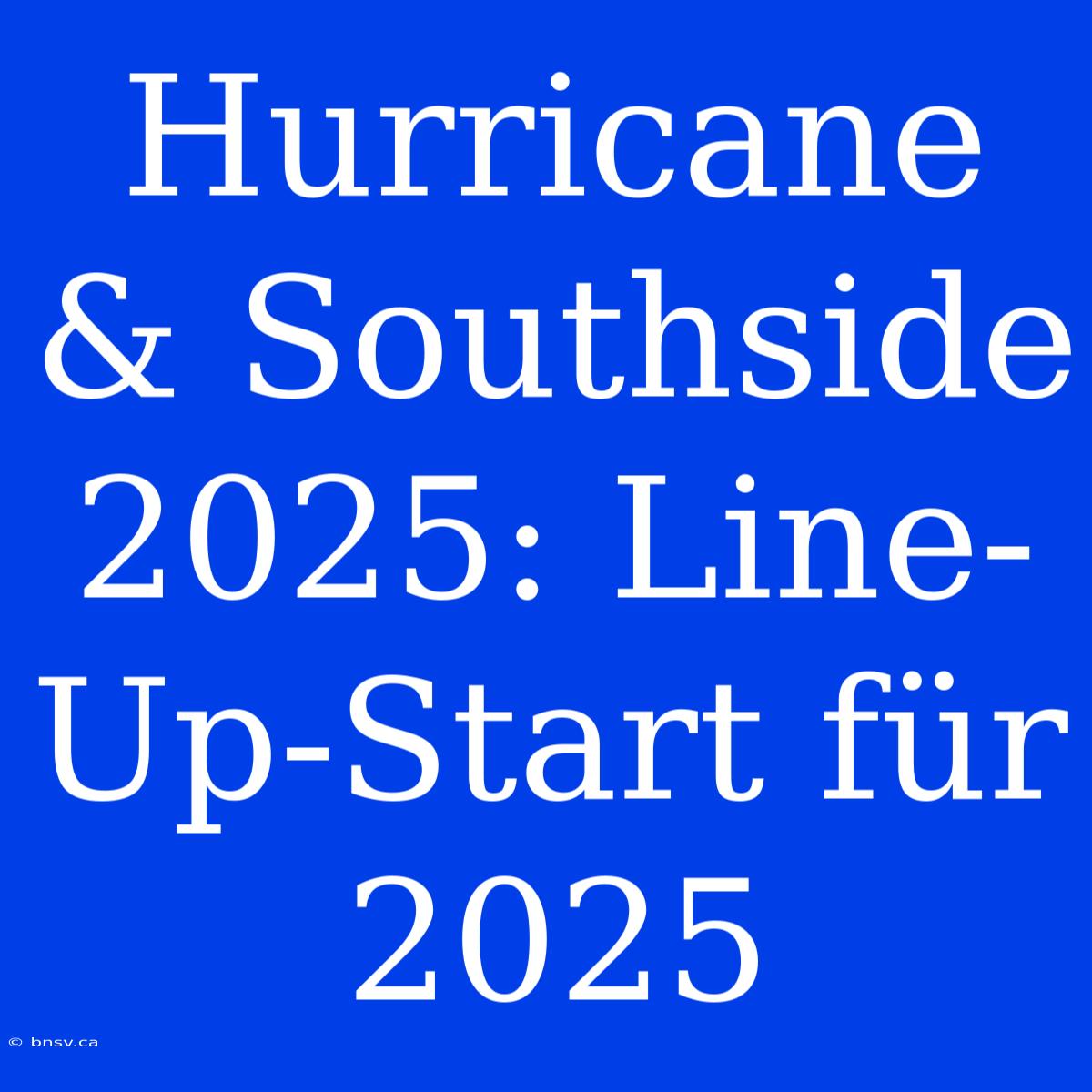 Hurricane & Southside 2025: Line-Up-Start Für 2025