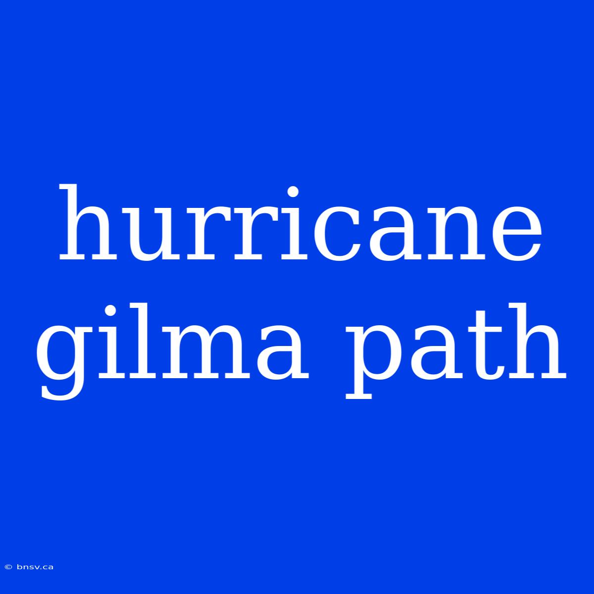 Hurricane Gilma Path