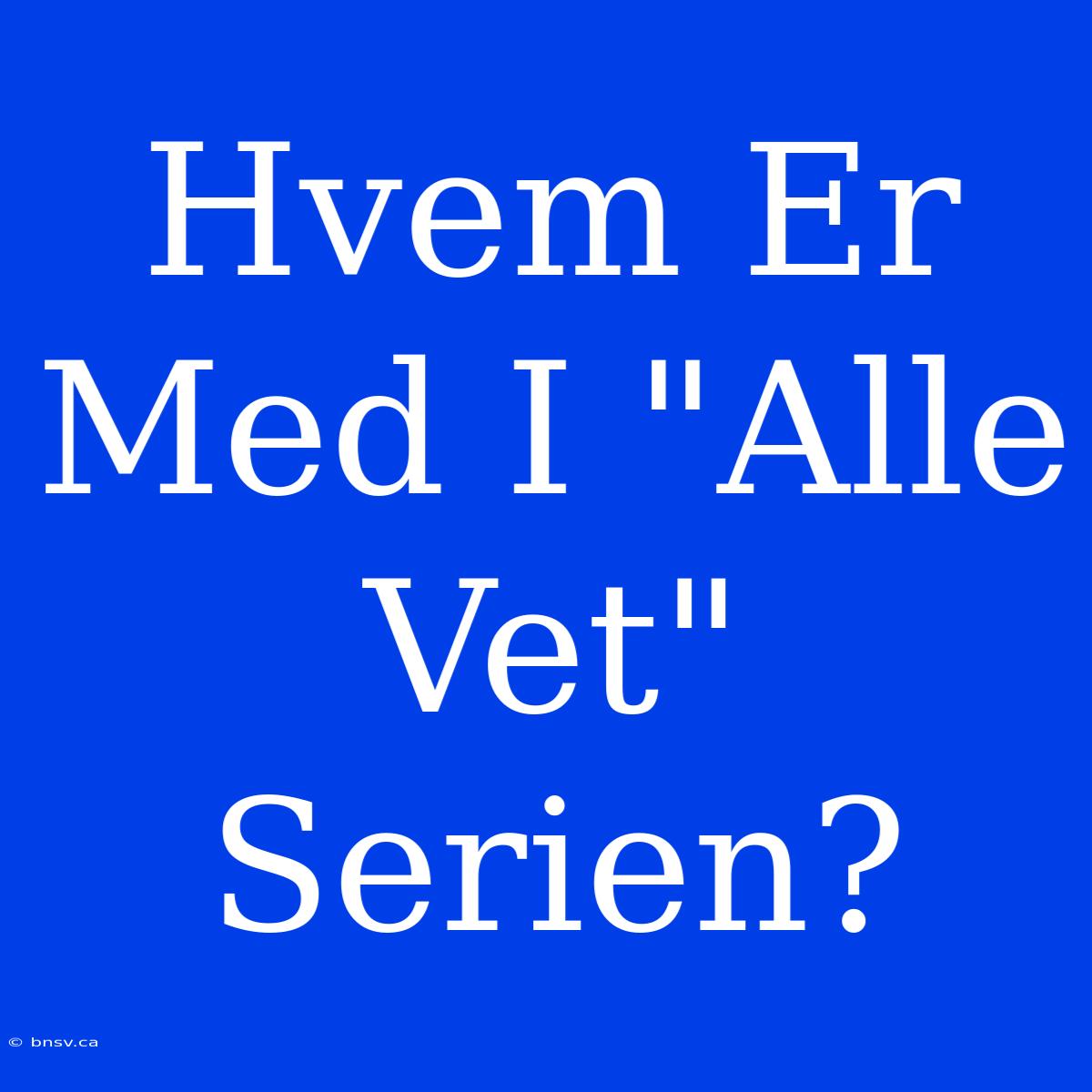 Hvem Er Med I 