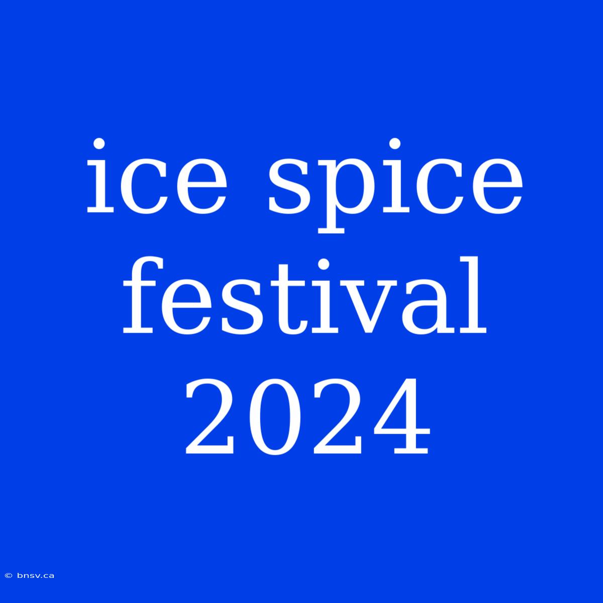 Ice Spice Festival 2024