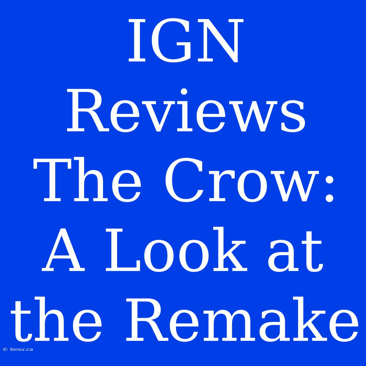 IGN Reviews The Crow: A Look At The Remake