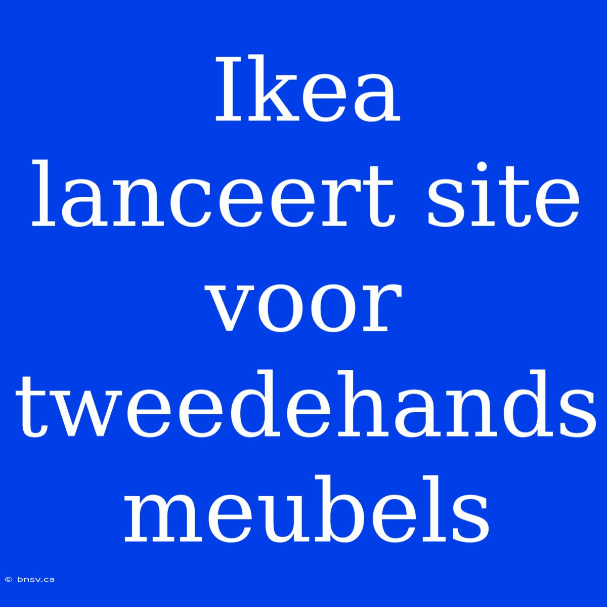 Ikea Lanceert Site Voor Tweedehands Meubels