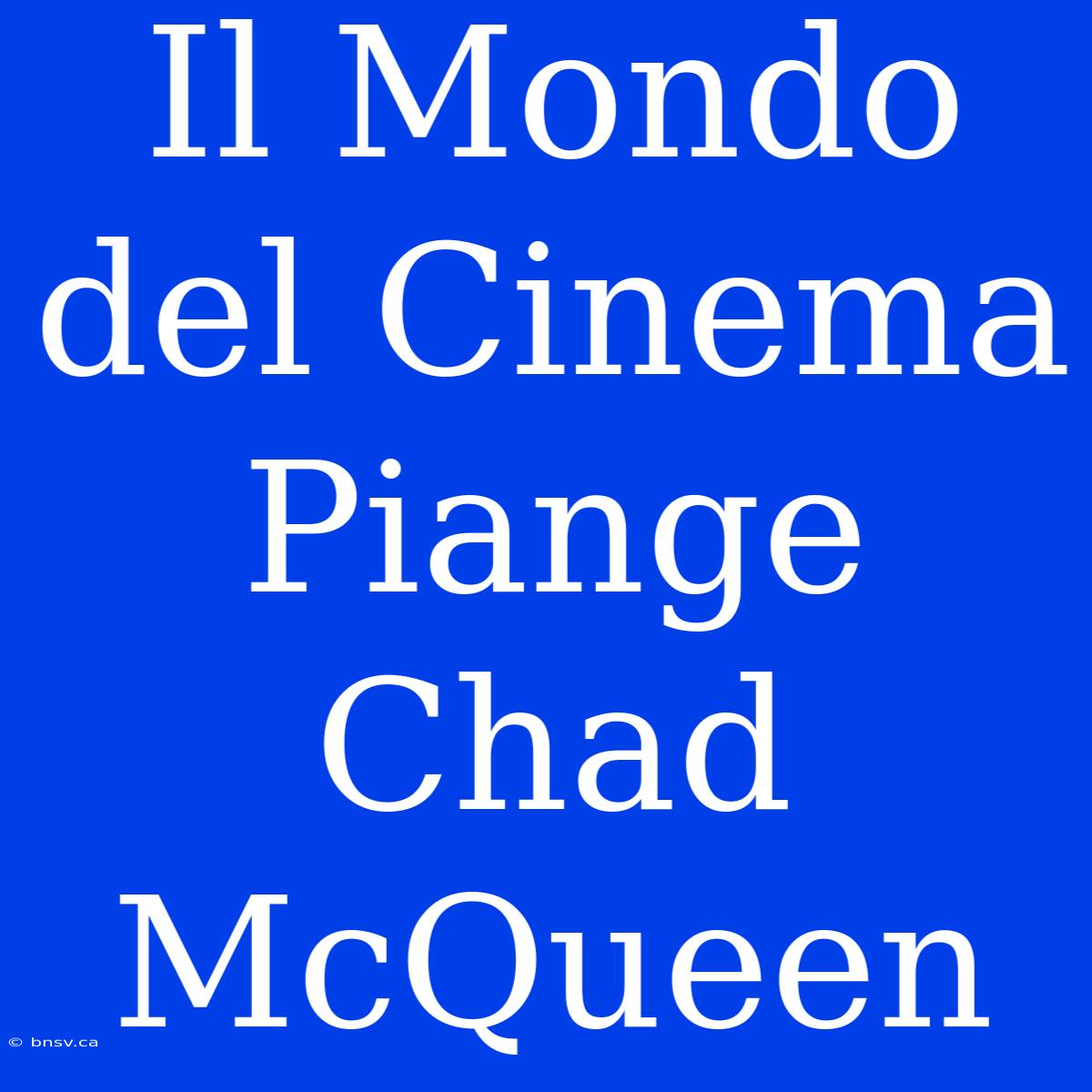 Il Mondo Del Cinema Piange Chad McQueen