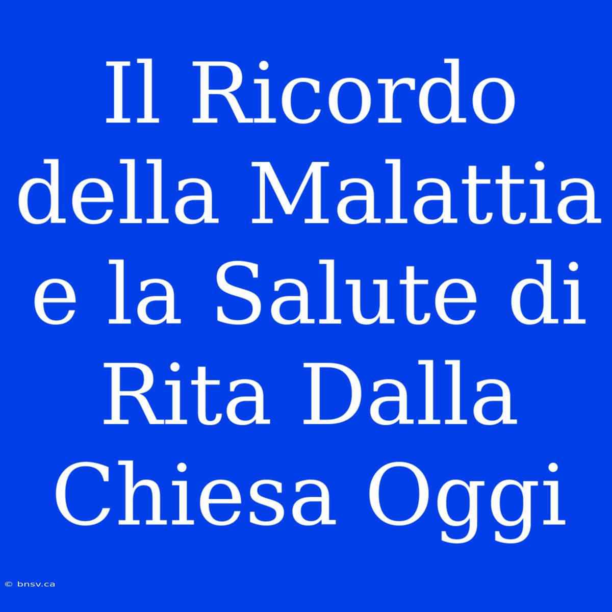 Il Ricordo Della Malattia E La Salute Di Rita Dalla Chiesa Oggi