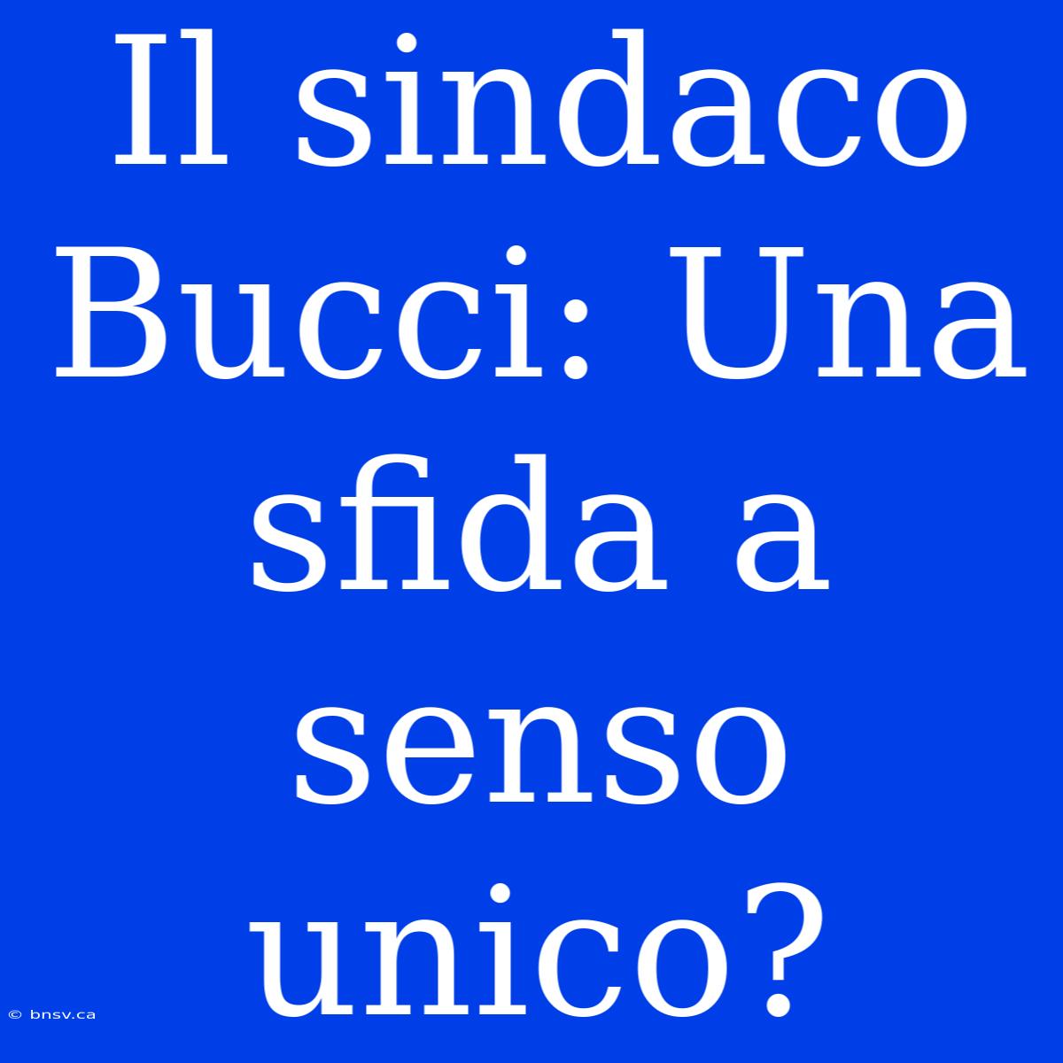 Il Sindaco Bucci: Una Sfida A Senso Unico?