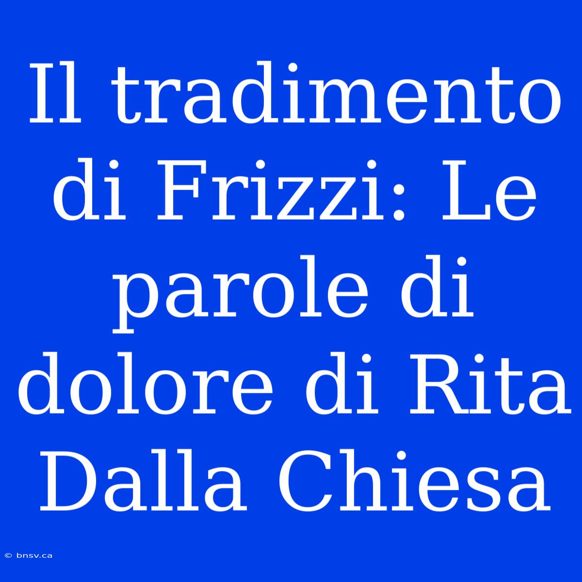 Il Tradimento Di Frizzi: Le Parole Di Dolore Di Rita Dalla Chiesa