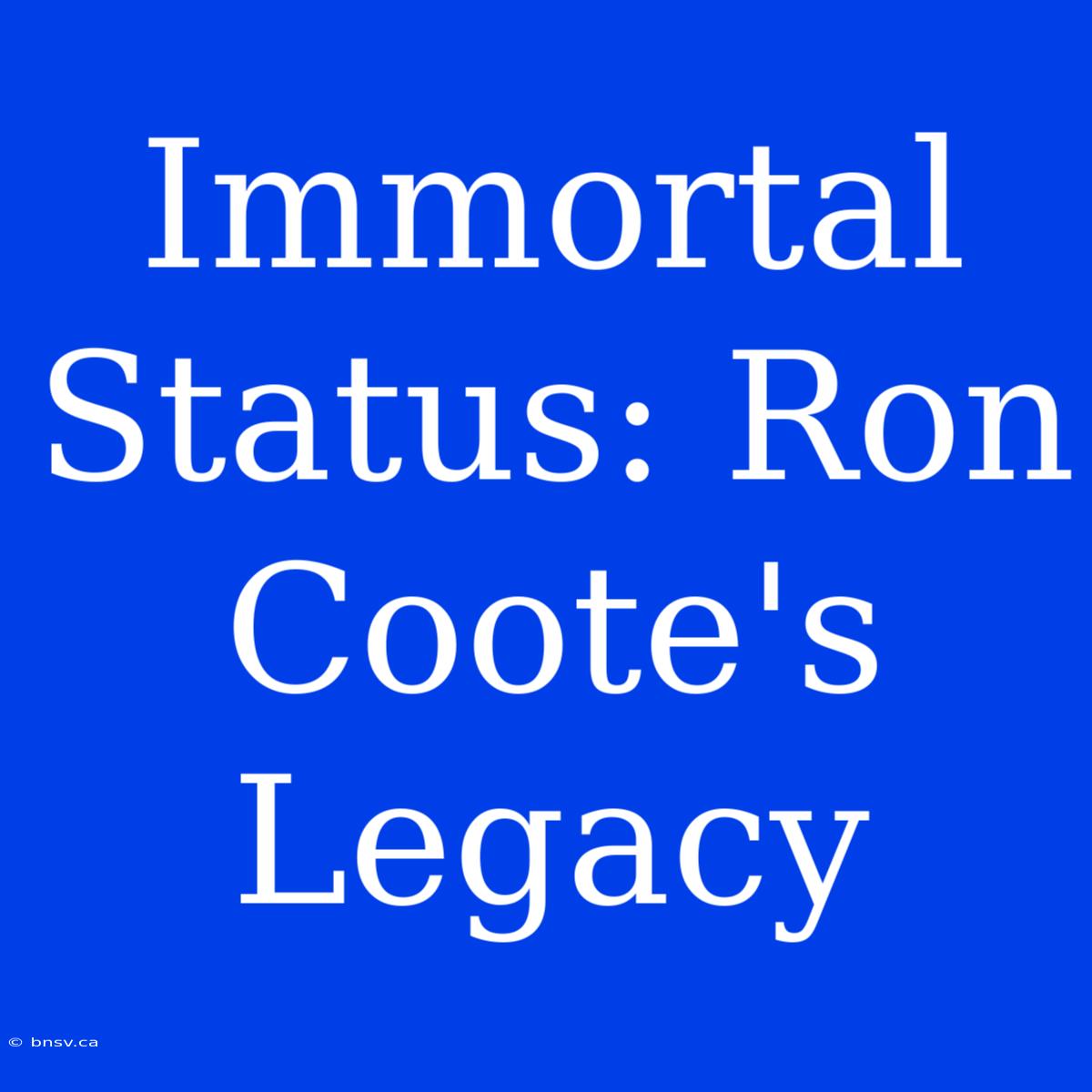 Immortal Status: Ron Coote's Legacy