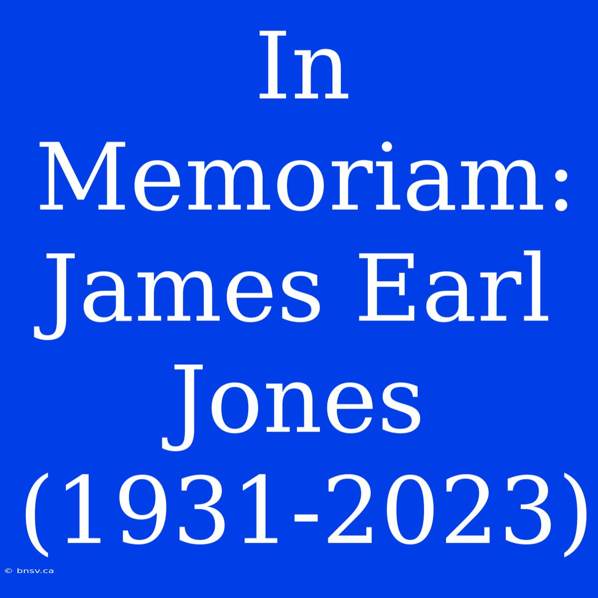 In Memoriam: James Earl Jones (1931-2023)