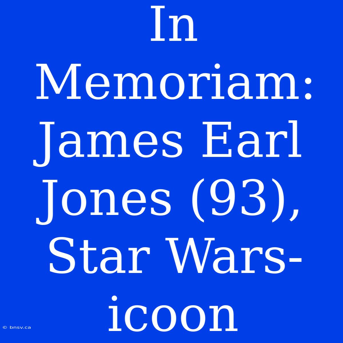 In Memoriam: James Earl Jones (93), Star Wars-icoon