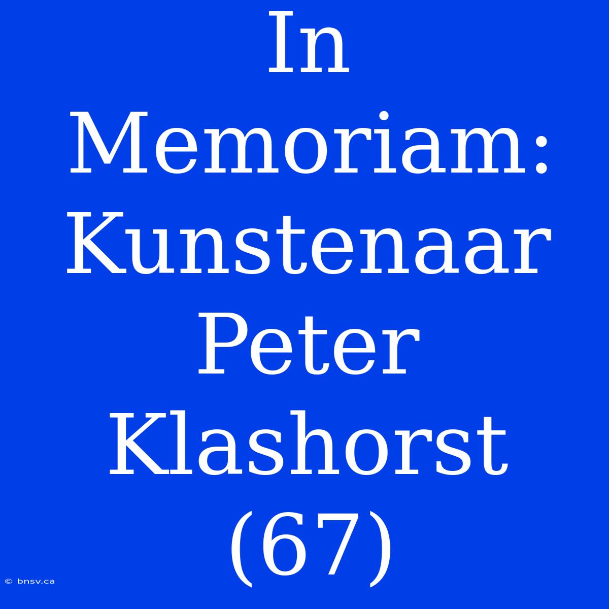 In Memoriam: Kunstenaar Peter Klashorst (67)