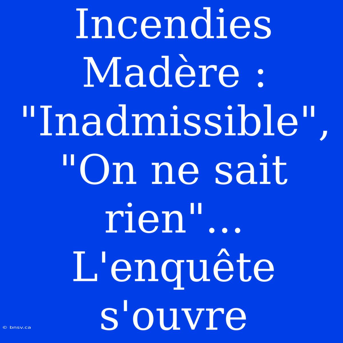 Incendies Madère : 