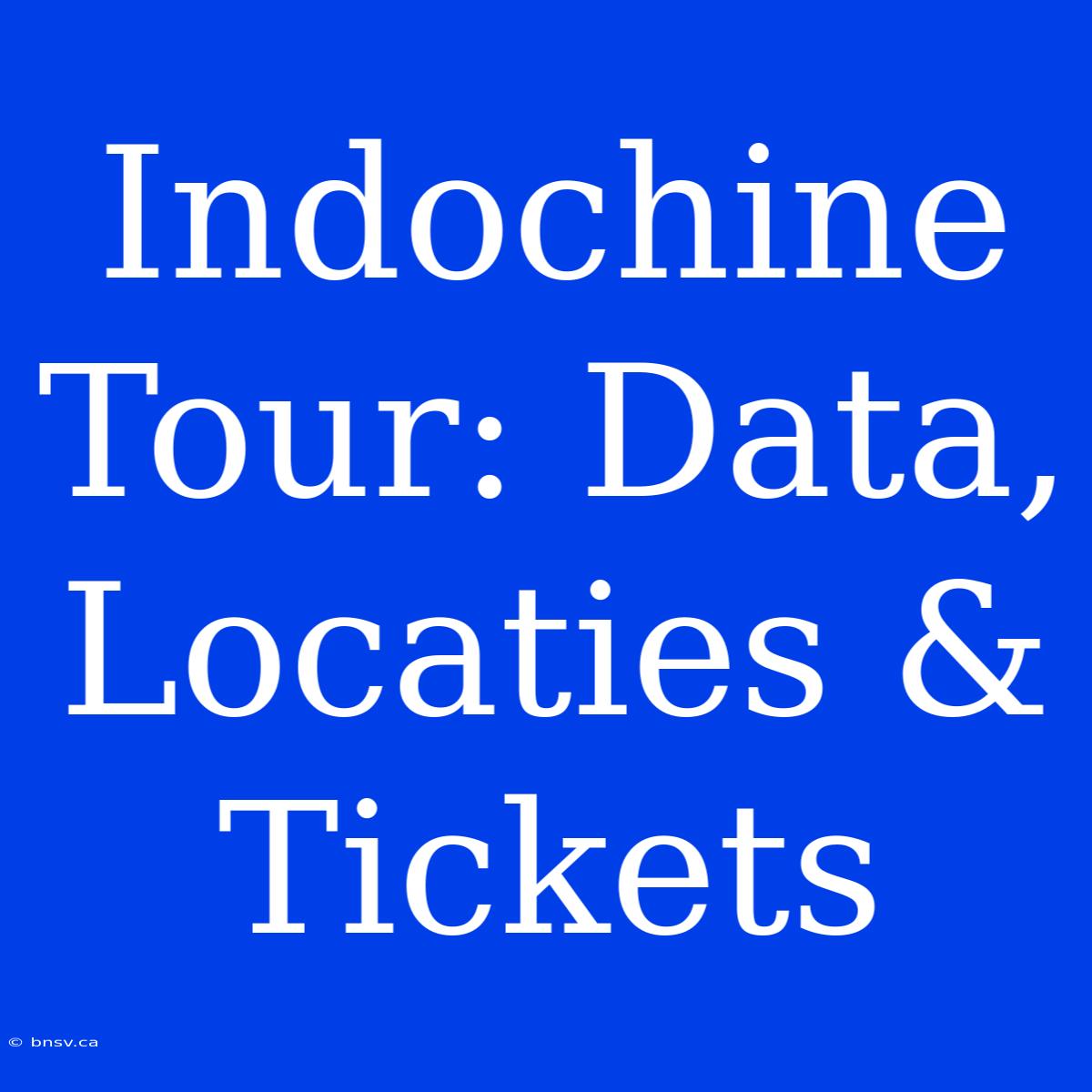 Indochine Tour: Data, Locaties & Tickets