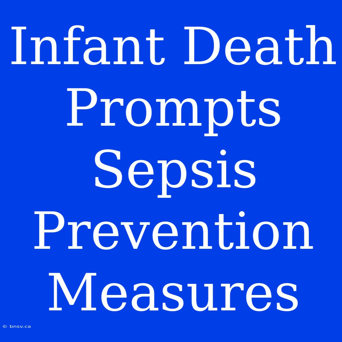 Infant Death Prompts Sepsis Prevention Measures