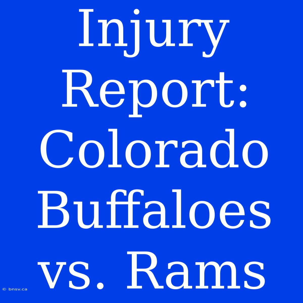 Injury Report: Colorado Buffaloes Vs. Rams