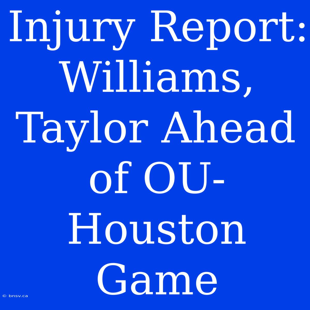 Injury Report: Williams, Taylor Ahead Of OU-Houston Game