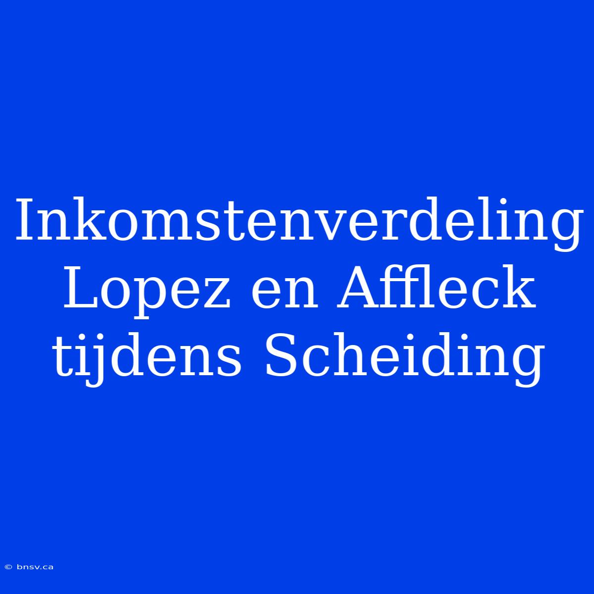 Inkomstenverdeling Lopez En Affleck Tijdens Scheiding