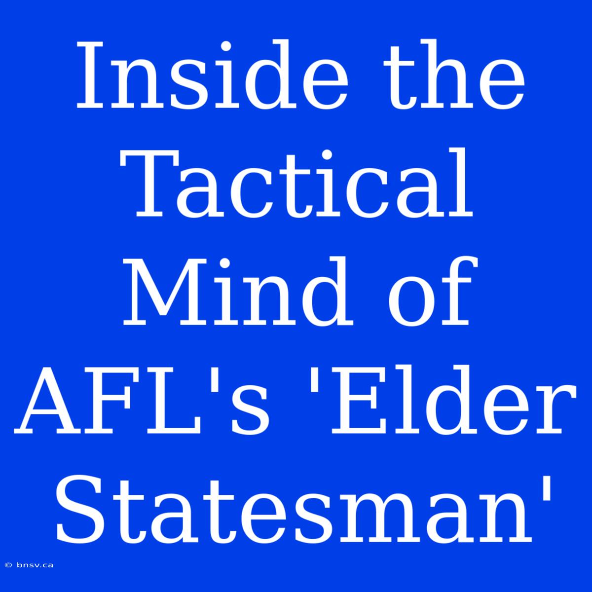 Inside The Tactical Mind Of AFL's 'Elder Statesman'