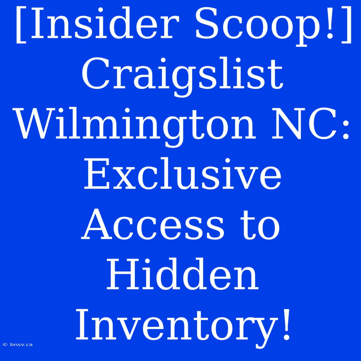 [Insider Scoop!] Craigslist Wilmington NC: Exclusive Access To Hidden Inventory!