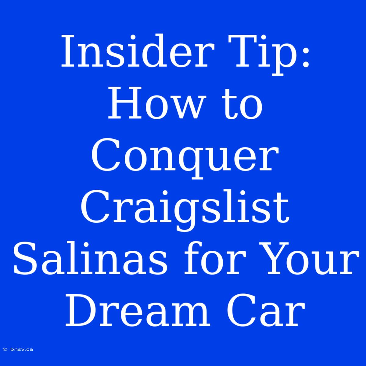 Insider Tip: How To Conquer Craigslist Salinas For Your Dream Car