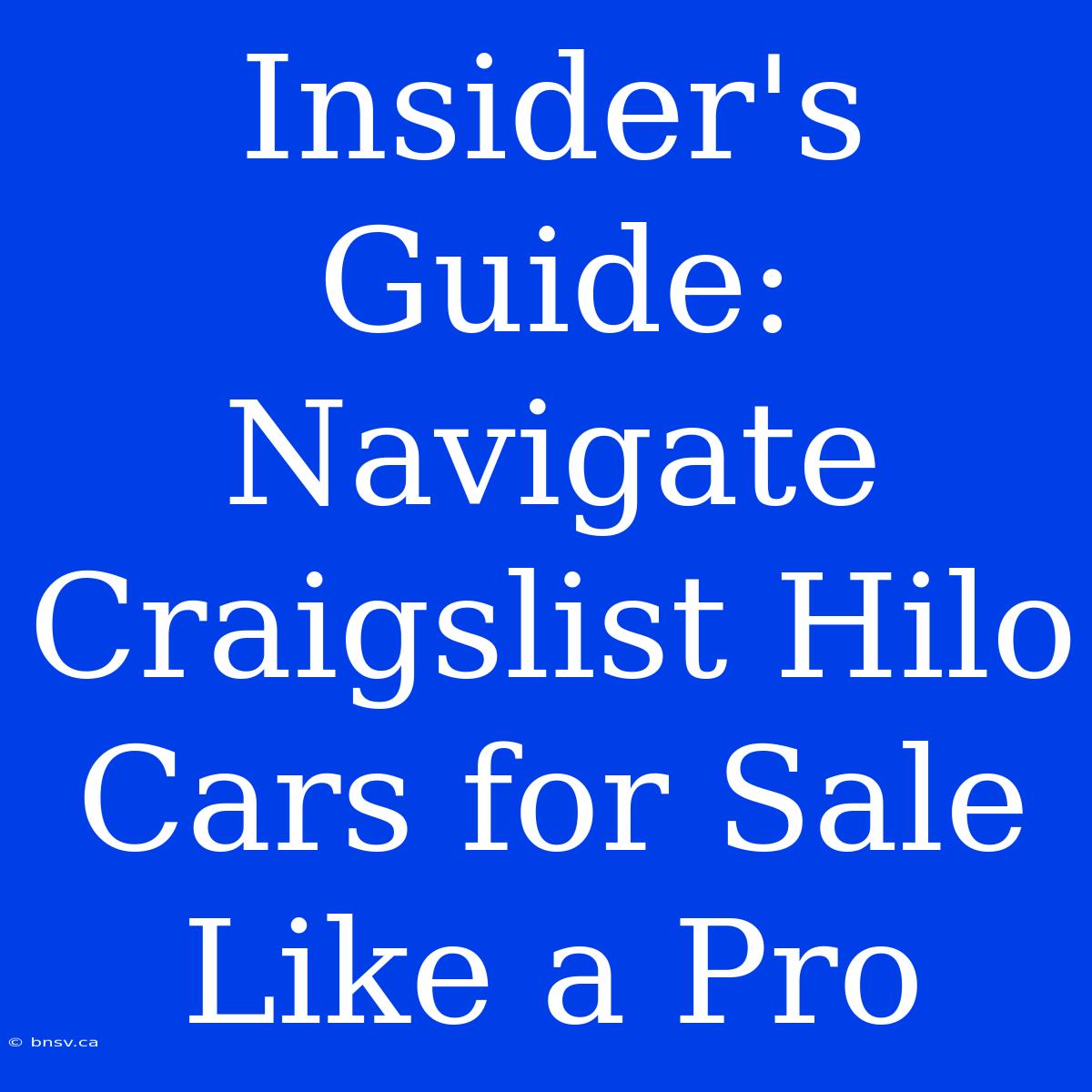 Insider's Guide: Navigate Craigslist Hilo Cars For Sale Like A Pro