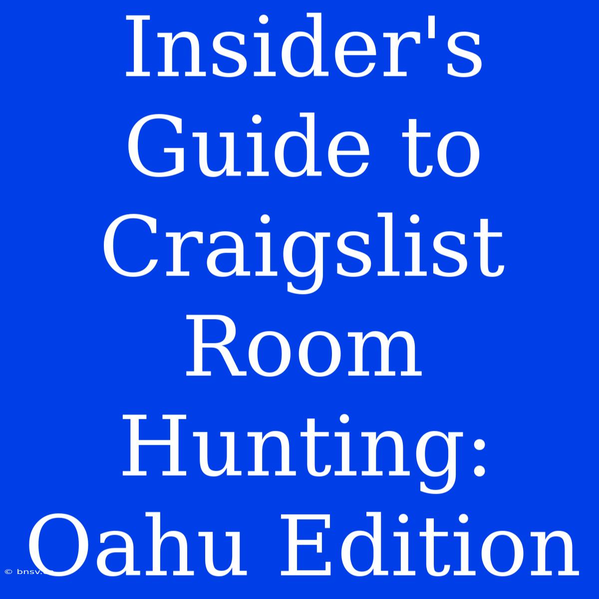 Insider's Guide To Craigslist Room Hunting: Oahu Edition