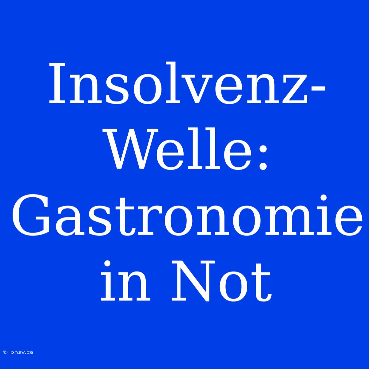 Insolvenz-Welle: Gastronomie In Not