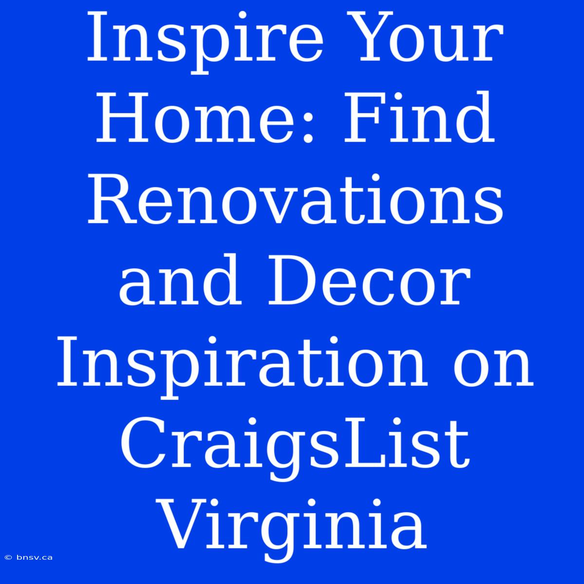 Inspire Your Home: Find Renovations And Decor Inspiration On CraigsList Virginia