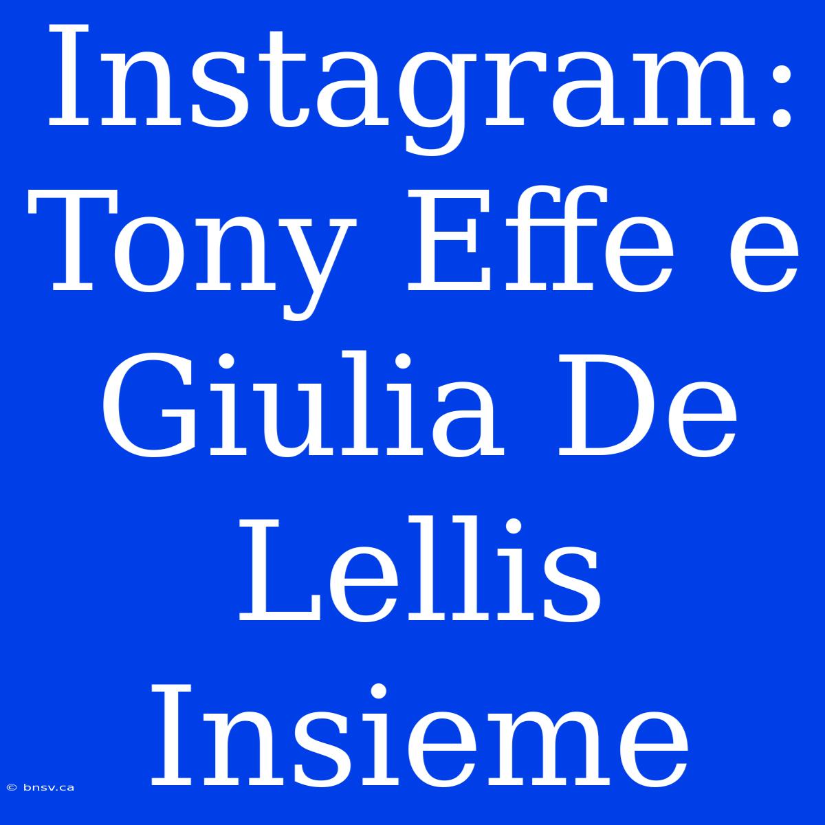 Instagram: Tony Effe E Giulia De Lellis Insieme