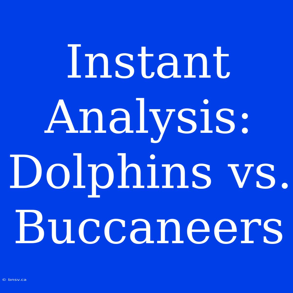 Instant Analysis: Dolphins Vs. Buccaneers