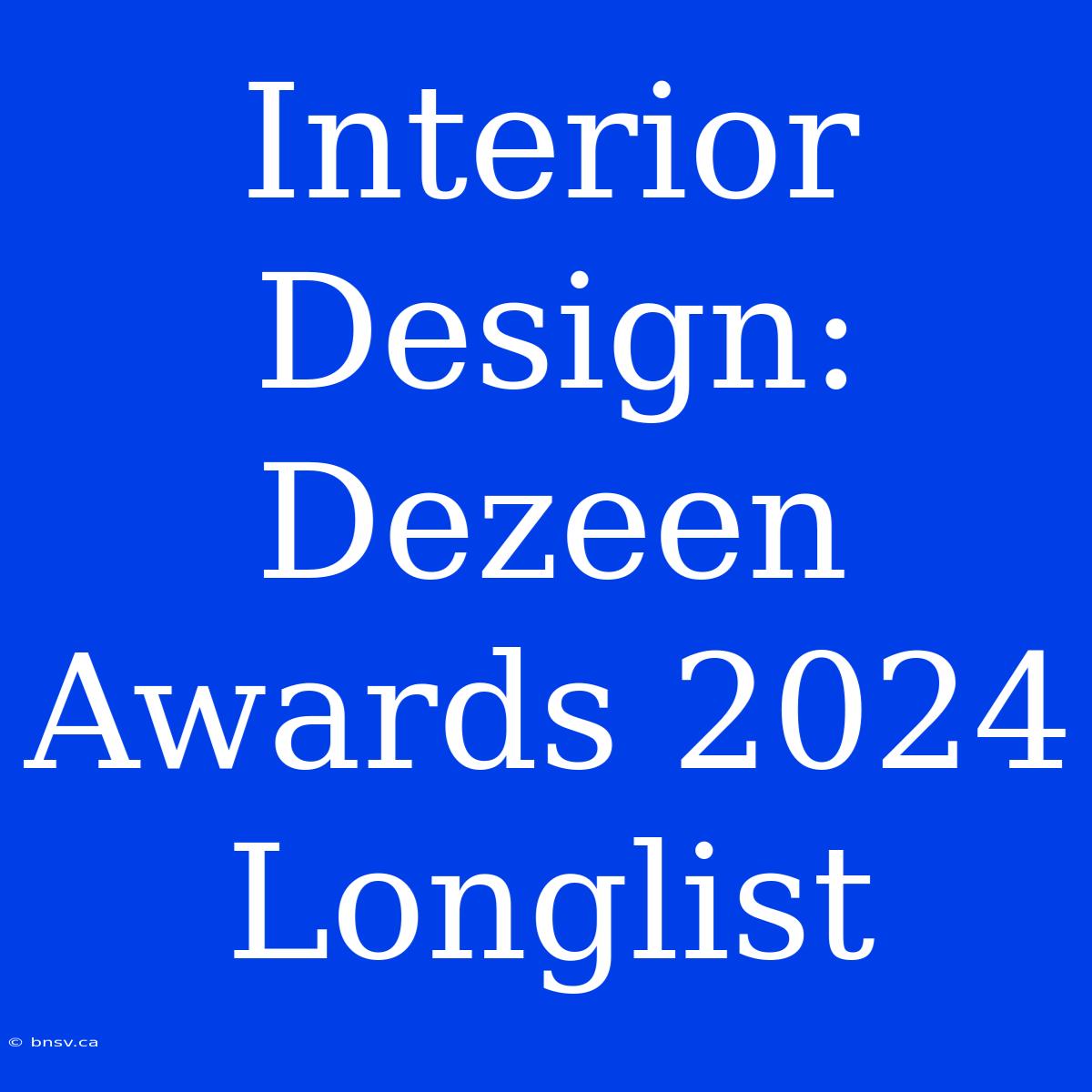 Interior Design: Dezeen Awards 2024 Longlist