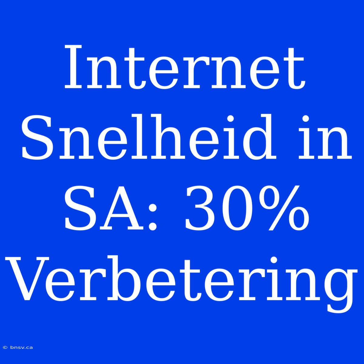 Internet Snelheid In SA: 30% Verbetering