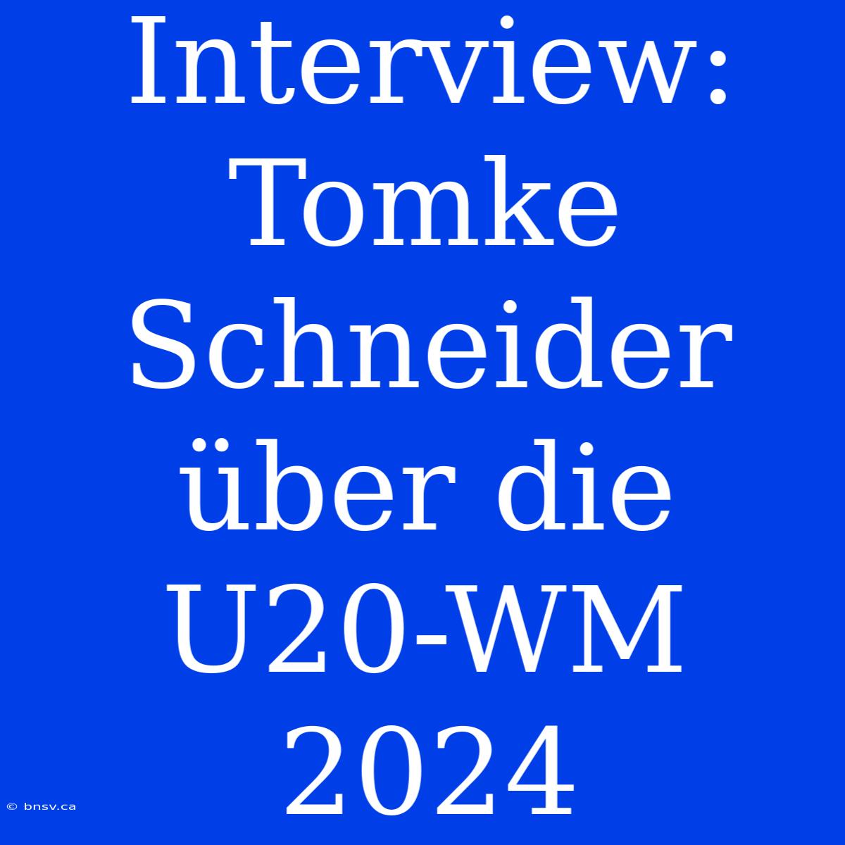 Interview: Tomke Schneider Über Die U20-WM 2024