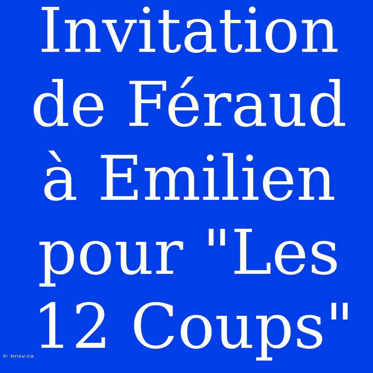 Invitation De Féraud À Emilien Pour 