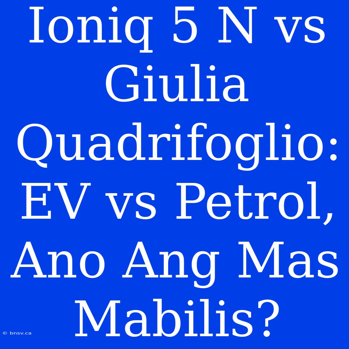 Ioniq 5 N Vs Giulia Quadrifoglio: EV Vs Petrol, Ano Ang Mas Mabilis?