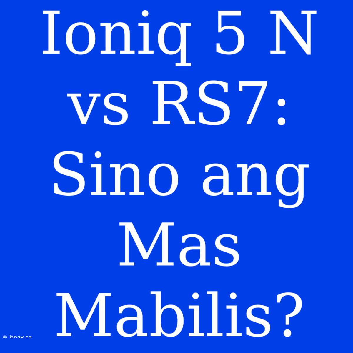 Ioniq 5 N Vs RS7: Sino Ang Mas Mabilis?