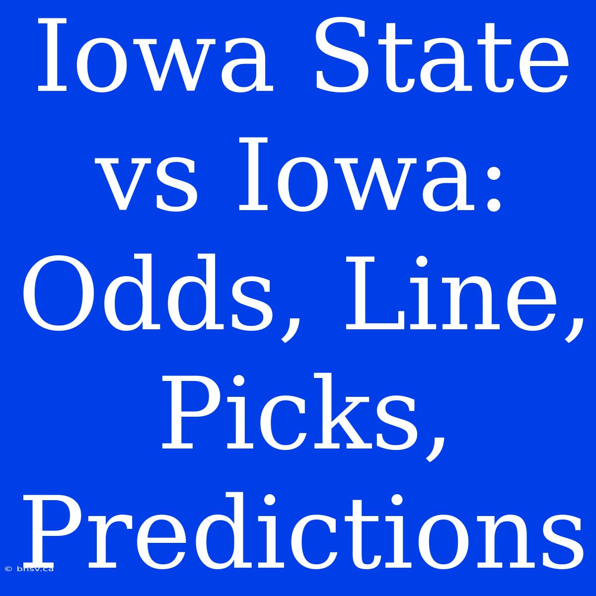 Iowa State Vs Iowa: Odds, Line, Picks, Predictions