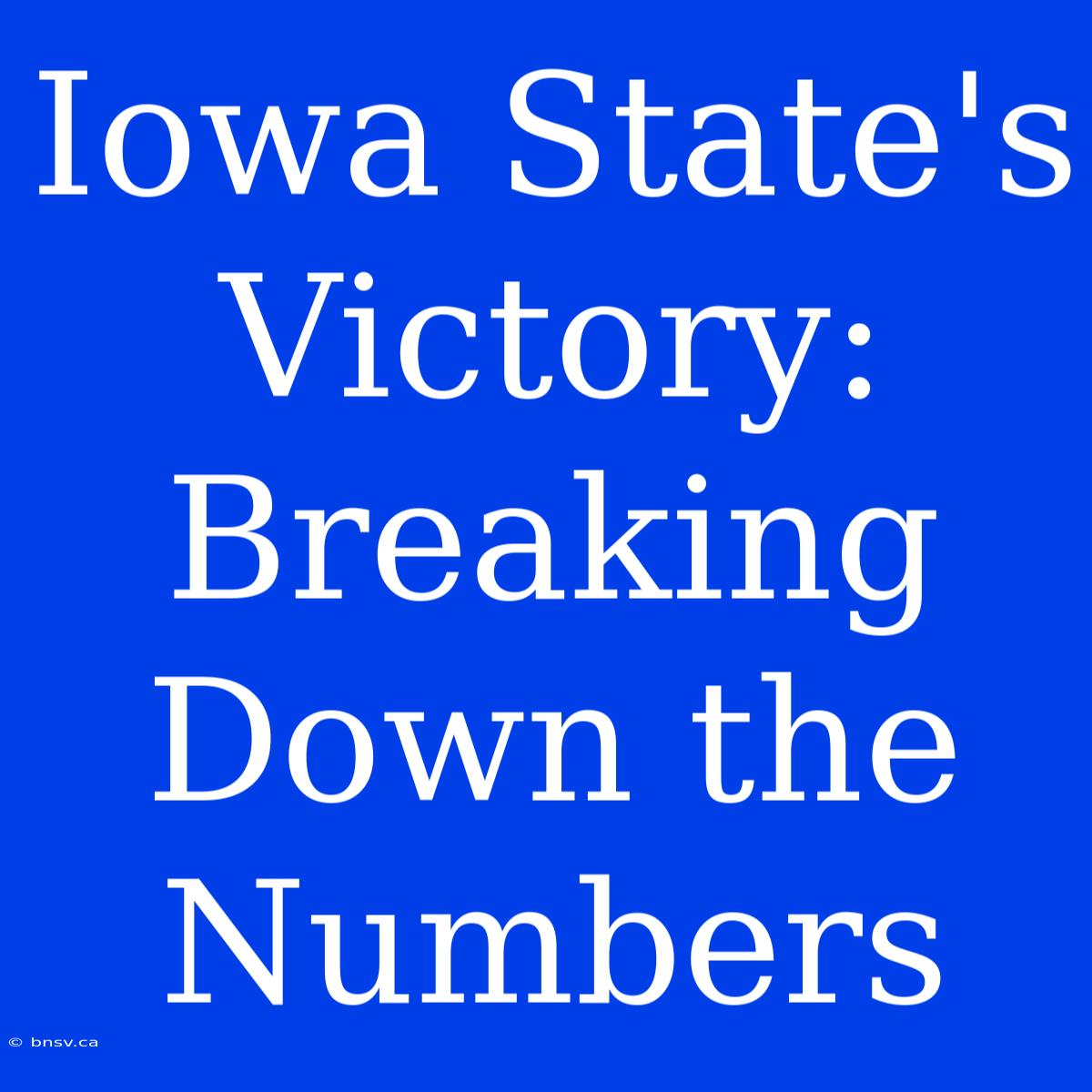 Iowa State's Victory: Breaking Down The Numbers