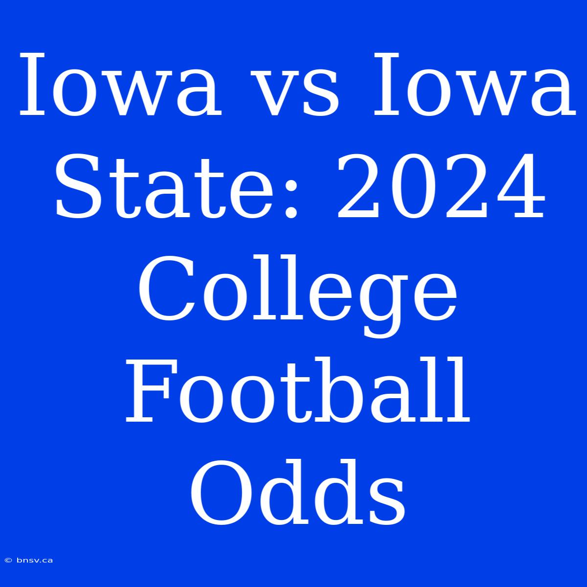 Iowa Vs Iowa State: 2024 College Football Odds