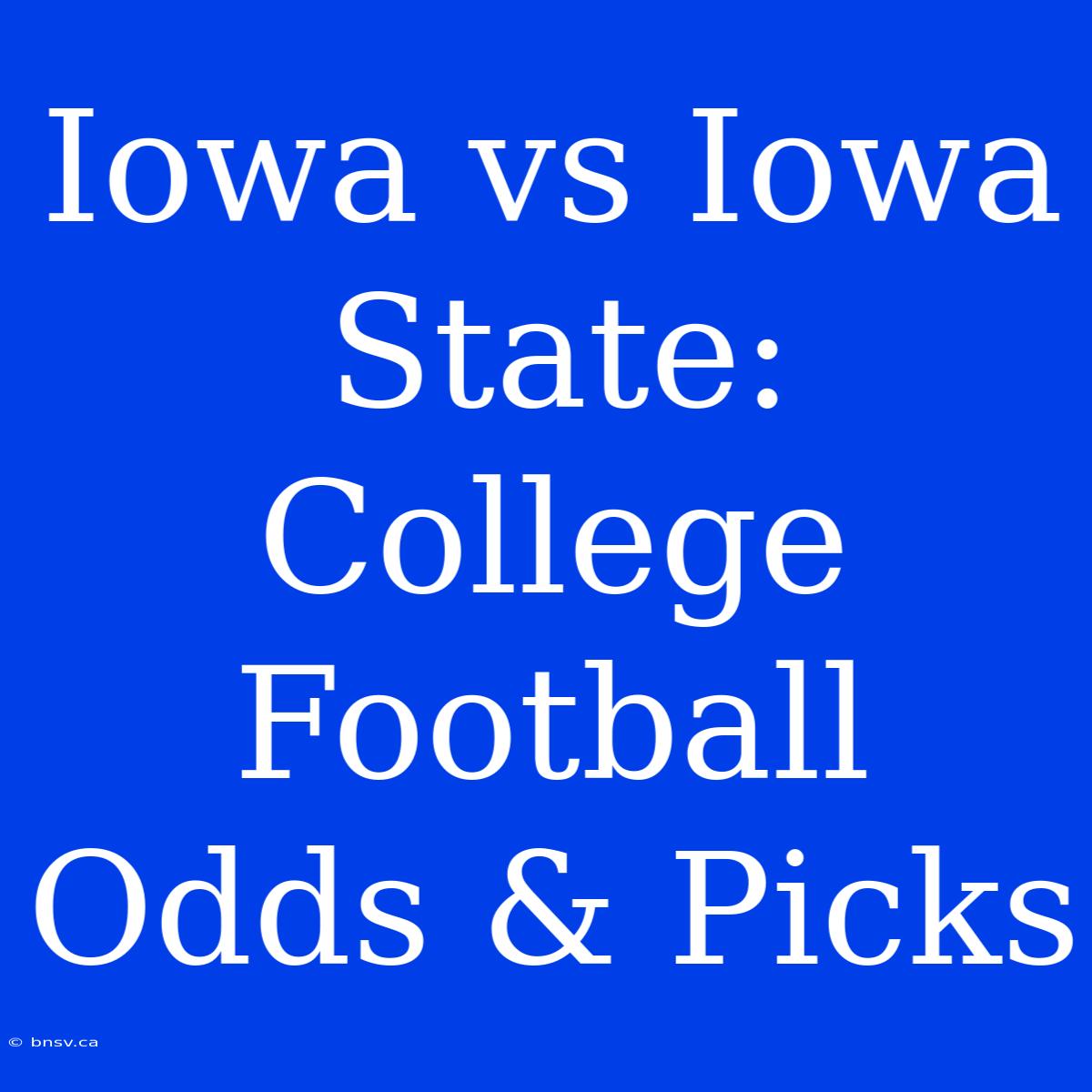 Iowa Vs Iowa State: College Football Odds & Picks