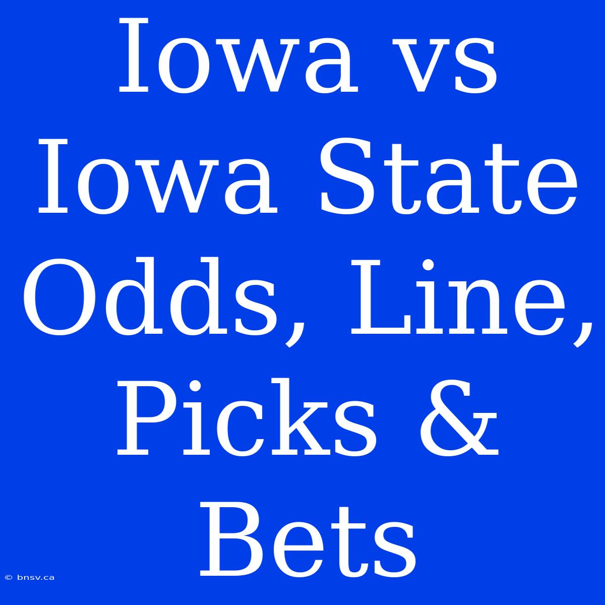 Iowa Vs Iowa State Odds, Line, Picks & Bets