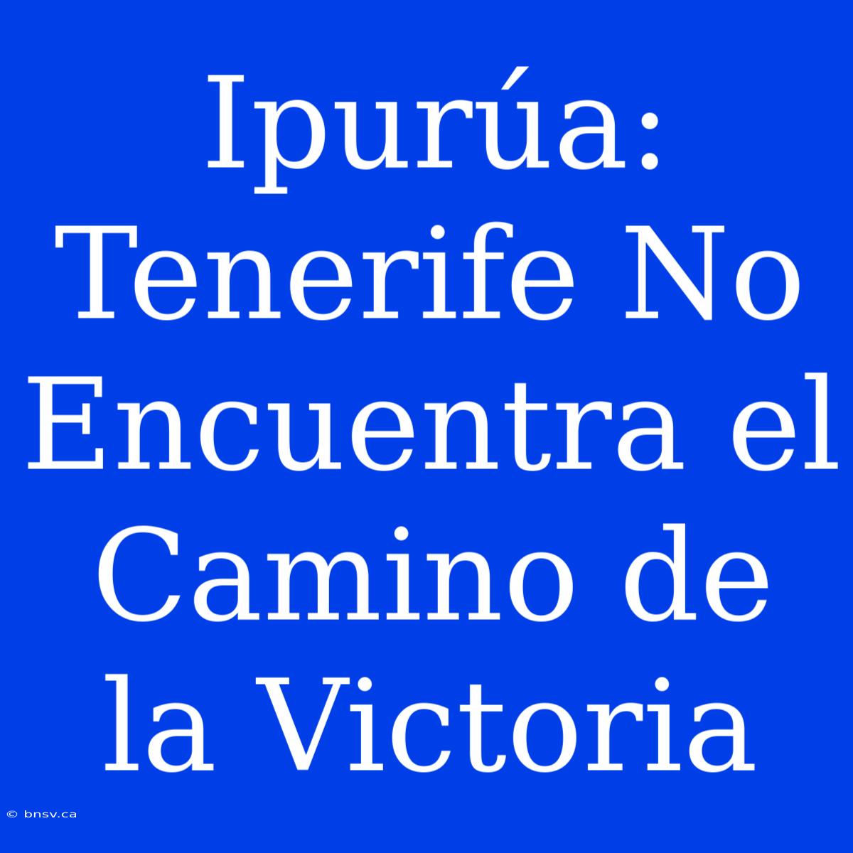 Ipurúa: Tenerife No Encuentra El Camino De La Victoria