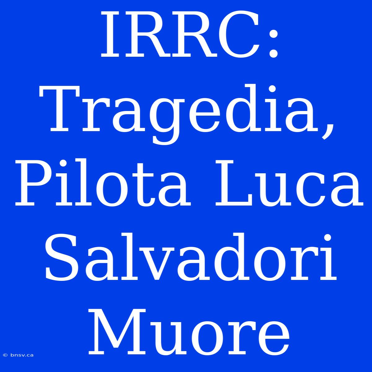 IRRC: Tragedia, Pilota Luca Salvadori Muore