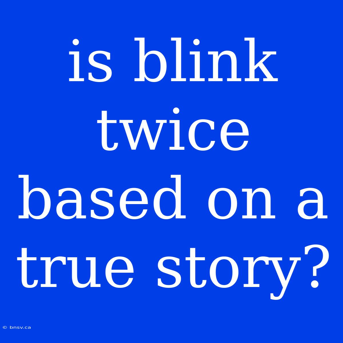 Is Blink Twice Based On A True Story?