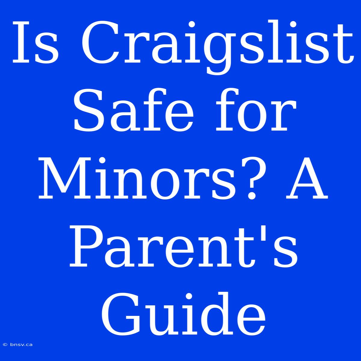 Is Craigslist Safe For Minors? A Parent's Guide